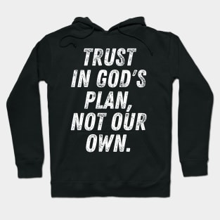 Christian Quote Trust In God's Plan Not Our Own Hoodie